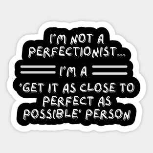 I'm not a perfectionist Sticker